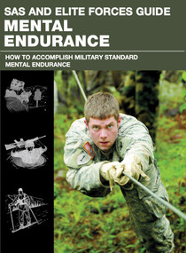 SAS and Elite Forces Guide Mental Endurance (How To Develop Mental Toughness From The World's Elite Forces) by Christopher Mcnab, 9780762787852