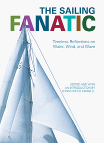 Sailing Fanatic (Timeless Reflections On Water, Wind, And Wave) by Christopher Caswell, 9781592289943