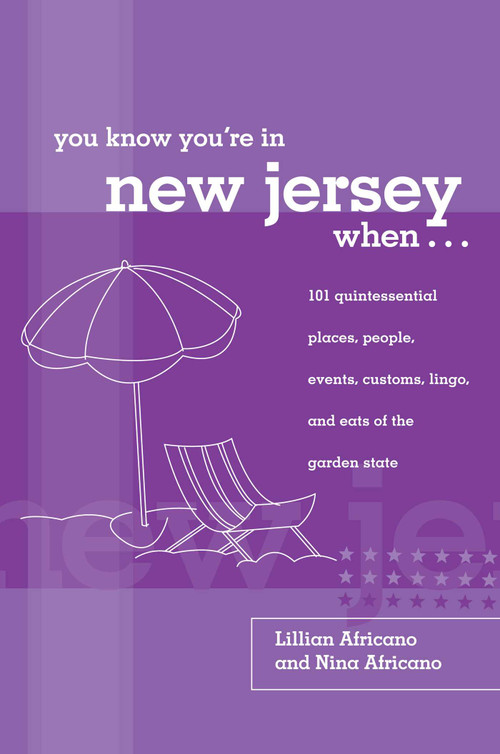 You Know You're in New Jersey When... (101 Quintessential Places, People, Events, Customs, Lingo, And Eats Of The Garden State) by Lillian Africano, Nina Africano, 9780762739394