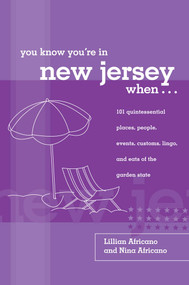 You Know You're in New Jersey When... (101 Quintessential Places, People, Events, Customs, Lingo, And Eats Of The Garden State) by Lillian Africano, Nina Africano, 9780762739394