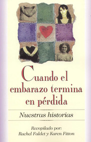 Cuando el embarazo termina en perdida (Nuestras Historias) (Spanish Edition) by Rachel Faldet, Karen Fitton, 9781577491323