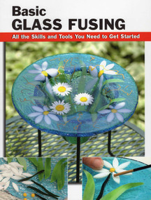 Basic Glass Fusing by Lynn Haunstein, 9780811709880