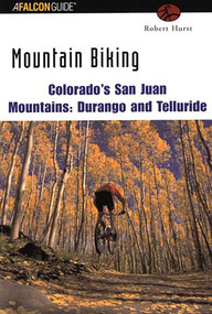 Mountain Biking Colorado's San Juan Mountains: Durango and Telluride by Robert Hurst, 9780762723461