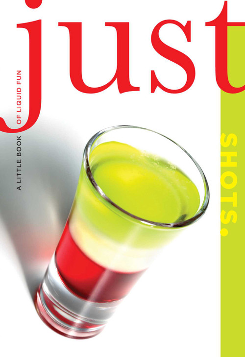 Just Shots (A Little Book Of Liquid Fun) by Cheryl Charming, Susan Bourgoin, 9781599218960