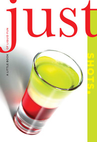 Just Shots (A Little Book Of Liquid Fun) by Cheryl Charming, Susan Bourgoin, 9781599218960