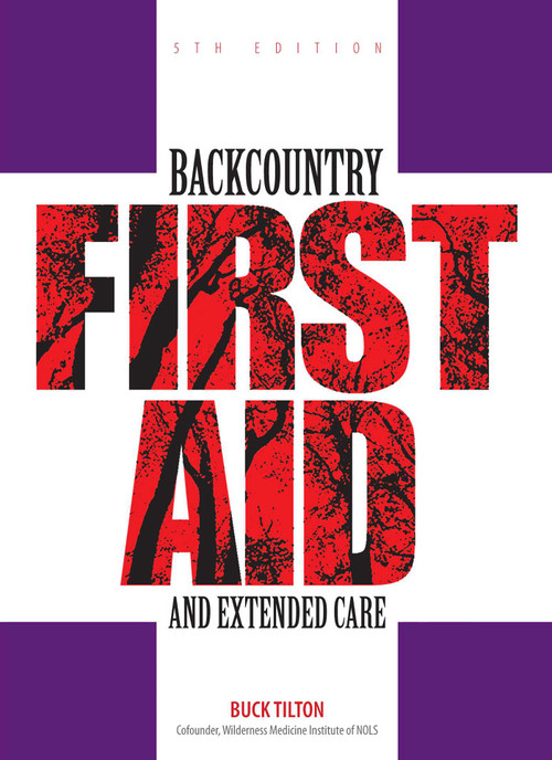 Backcountry First Aid and Extended Care by Buck Tilton, 9780762743575