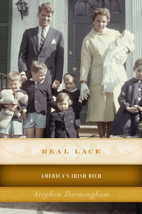 Real Lace (America's Irish Rich) by Stephen Birmingham, 9781493024704
