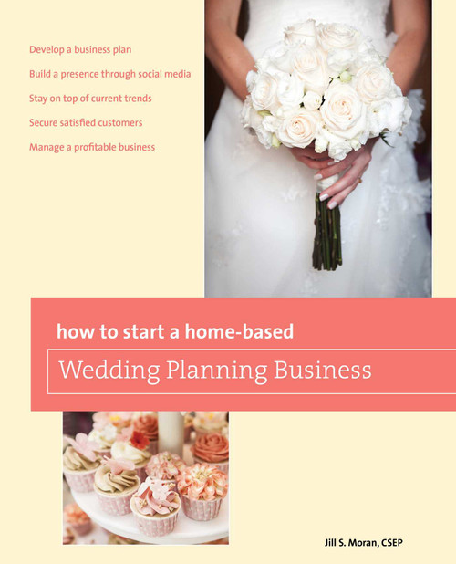 How to Start a Home-based Wedding Planning Business by Jill S. Moran, 9780762795482