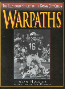 Warpaths (The Illustrated History of the Kansas City Chiefs) by Alan Hoskins, 9780878331567