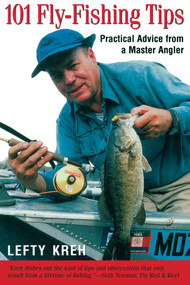 101 Fly-Fishing Tips (Practical Advice From A Master Angler) by Lefty Kreh, 9781585740352