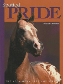 Spotted Pride (The Appaloosa Heritage Series) by Frank Holmes, 9780971499836