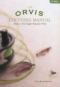 Orvis Fly-Tying Manual (How To Tie Eight Popular Flies) by Tom Rosenbauer, 9781592283149
