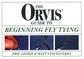 Orvis Guide to Beginning Fly Tying by Eric Leiser, Matt Vinciguerra, 9781585740963