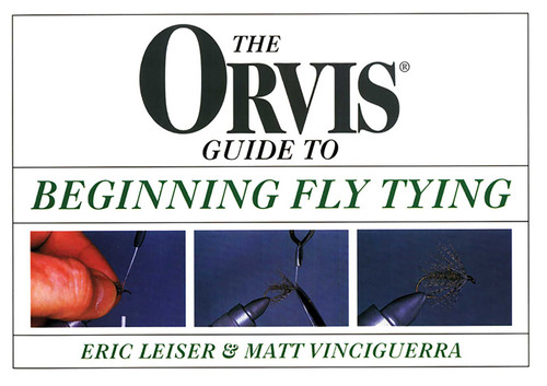 Orvis Guide to Beginning Fly Tying by Eric Leiser, Matt Vinciguerra, 9781585740963