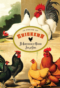 In Praise of Chickens (A Compendium Of Wisdom Fair And Fowl) by Jane Smith, 9780762773503