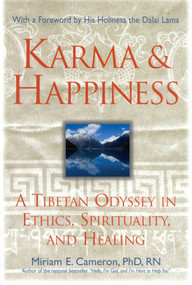 Karma and Happiness (A Tibetan Odyssey in Ethics, Spirituality, and Healing) by Miriam E. Cameron, Dalai Lama, 9781577491057