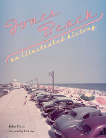 Jones Beach (An Illustrated History) by John Hanc, Ed Lowe, 9780762759637