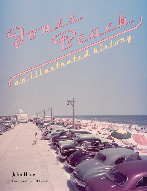 Jones Beach (An Illustrated History) by John Hanc, Ed Lowe, 9780762759637