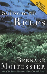 Sailing to the Reefs by Bernard Moitessier, 9781574091205