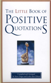 The Little Book of Positive Quotations - 9781577491934 by Leslie Ann Gibson, Steve Deger, 9781577491934