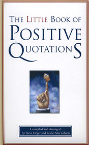 The Little Book of Positive Quotations - 9781577491934 by Leslie Ann Gibson, Steve Deger, 9781577491934