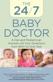 24/7 Baby Doctor (A Harvard Pediatrician Answers All Your Questions From Birth To One Year) by Victoria Mcevoy, Florence Isaacs, 9780762753352