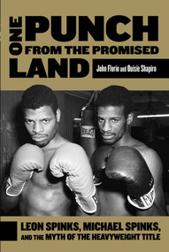 One Punch from the Promised Land (Leon Spinks, Michael Spinks, And The Myth Of The Heavyweight Title) by John Florio, Ouisie Shapiro, 9780762783007