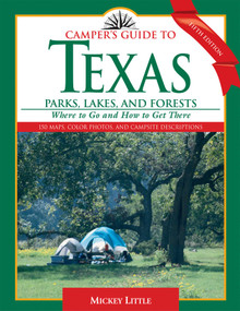 Camper's Guide to Texas Parks, Lakes, and Forests (Where to Go and How to Get There) by Mickey Little, 9781589792043