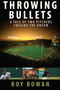 Throwing Bullets (A Tale of Two Pitchers Chasing the Dream) by Roy Rowan, 9781589793675
