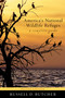 America's National Wildlife Refuges (A Complete Guide) by Russell D. Butcher, 9781589793835