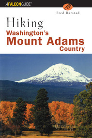 Hiking Washington's Mount Adams Country by Fred Barstad, 9780762730902