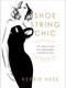 Shoestring Chic (101 Ways To Live The Fashionably Luxe Life For Less) by Kerrie Hess, 9781599219882