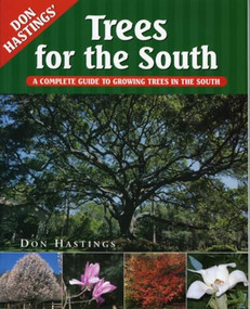 Trees for the South (A Complete Guide to Growing Trees in the South) by Don Hastings, 9781563525964