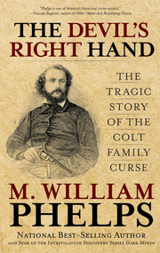 Devil's Right Hand (The Tragic Story Of The Colt Family Curse) - 9780762788460 by M.  William Phelps, 9780762788460