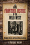 More Frontier Justice in the Wild West (Bungled, Bizarre, and Fascinating Executions) by R. Michael Wilson, 9780762796021