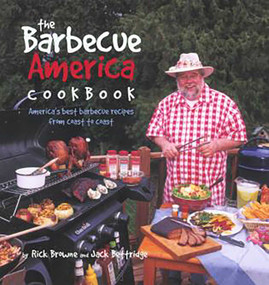 Barbecue America Cookbook (America's Best Recipes From Coast To Coast) by Rick Browne, Jack Bettridge, 9781585746897