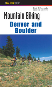 Mountain Biking Denver and Boulder by Bob D'antonio, 9780762724673