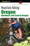 Mountain Biking Oregon: Northwest and Central Oregon by Lizann Dunegan, 9780762725755