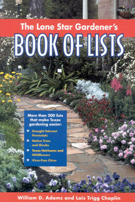 The Lone Star Gardener's Book of Lists by William D. Adams, Lois Trigg Chaplin, 9780878331741