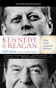 Kennedy and Reagan (Why Their Legacies Endure) - 9780762781447 by Scott Farris, 9780762781447