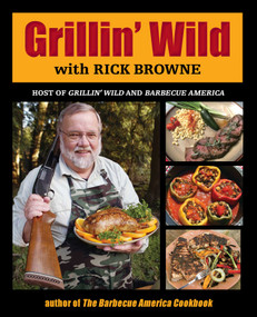 Grillin' Wild by Rick Browne, 9780762773794