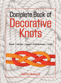 Complete Book of Decorative Knots by Geoffrey Budworth, 9781558217911