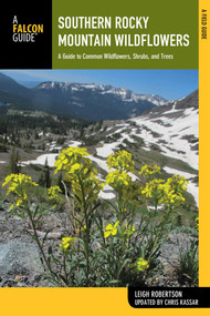 Southern Rocky Mountain Wildflowers by Leigh Robertson, Christine Kassar, 9780762784783