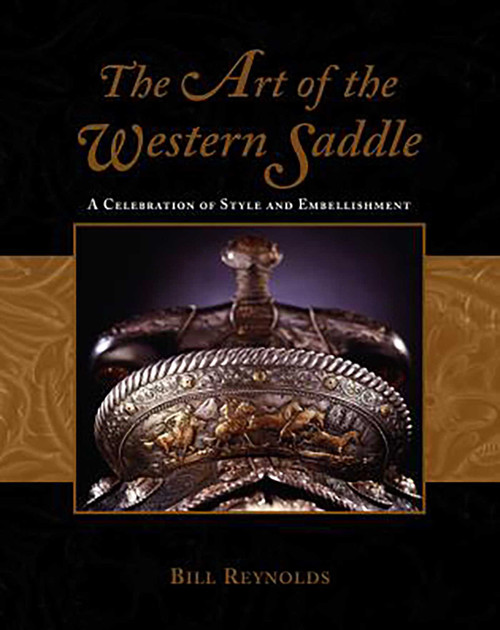 Art of the Western Saddle (A Celebration Of Style And Embellishment) by Bill Reynolds, 9781592280346