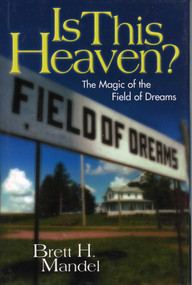 Is This Heaven? (The Magic of the Field of Dreams) by Brett Mandel, 9781888698411