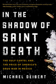In the Shadow of Saint Death (The Gulf Cartel and the Price of America's Drug War in Mexico) - 9781493009718 by Michael Deibert, 9781493009718