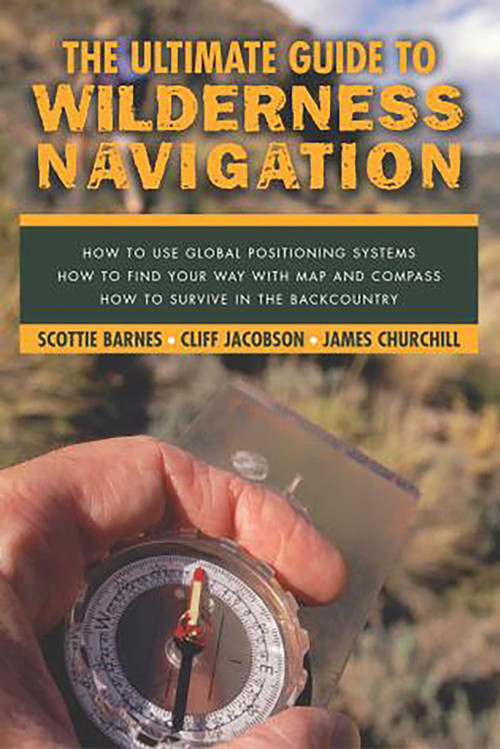 Ultimate Guide to Wilderness Navigation by Scottie Barnes, Cliff Jacobson, James Churchill, 9781585744909