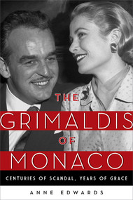 The Grimaldis of Monaco (Centuries of Scandal, Years of Grace) by Anne Edwards, 9781493029211