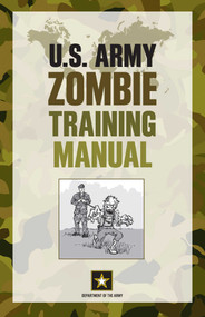 U.S. Army Zombie Training Manual by Department of the Army, Cole Louison, David Wheeler, 9780762781478