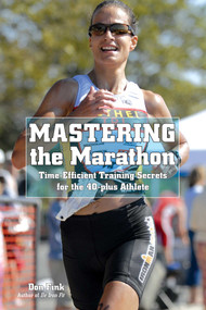 Mastering the Marathon (Time-Efficient Training Secrets For The 40-Plus Athlete) by Don Fink, 9781599219455